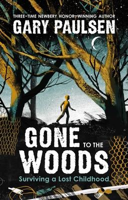 Gone to the Woods: Surviving a Lost Childhood book cover