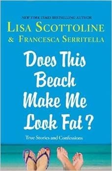 Does This Beach Make Me Look Fat?: True Stories and Confessions