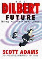 The Dilbert Future: Thriving on Stupidity in the 21st Century book cover