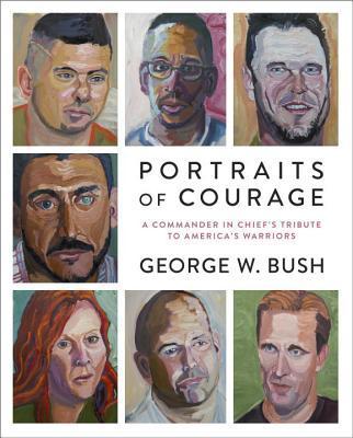 Portraits of Courage: A Commander in Chief's Tribute to America's Warriors book cover