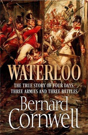 Waterloo: The True Story of Four Days, Three Armies and Three Battles book cover