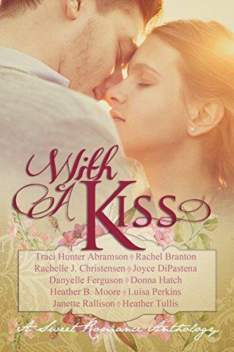 With A Kiss: A Sweet Romance Anthology