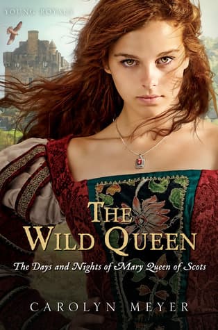 The Wild Queen: The Days and Nights of Mary Queen of Scots book cover