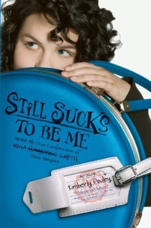 Still Sucks to Be Me: More All-True Confessions of Mina Hamilton Smith, Teen Vampire book cover