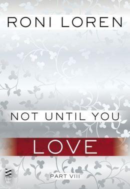 Not Until You Part VIII: Not Until You Love book cover
