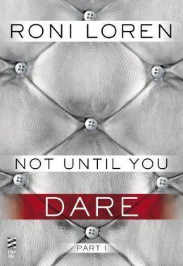 Not Until You Part I: Not Until You Dare book cover