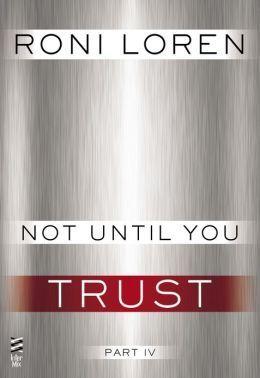 Not Until You Part IV: Not Until You Trust book cover