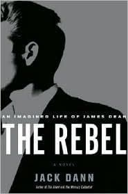 The Rebel: An Imagined Life of James Dean book cover