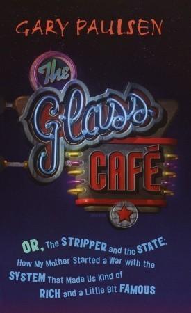 The Glass Cafe: Or the Stripper and the State; How My Mother Started a War with the System That Made Us Kind of Rich and a Little Bit Famous book cover