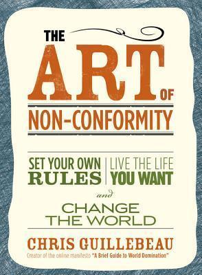 The Art of Non-Conformity: Set Your Own Rules, Live the Life You Want, and Change the World book cover