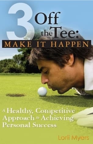 Make It Happen, A Healthy, Competitive Approach to Achieving Personal Success book cover