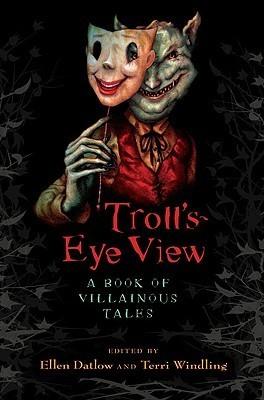 Troll's-Eye View: A Book of Villainous Tales book cover