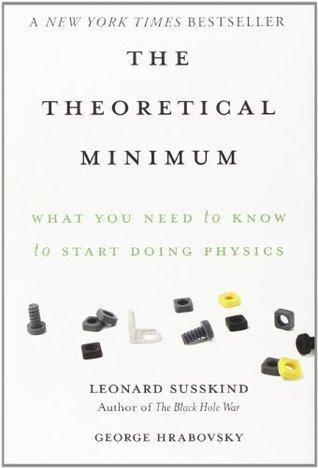 The Theoretical Minimum: What You Need to Know to Start Doing Physics book cover