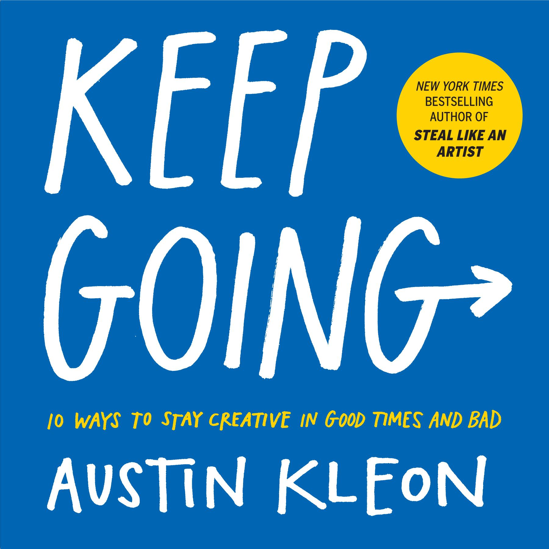 Keep Going: 10 Ways to Stay Creative in Good Times and Bad book cover