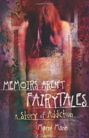 Memoirs Aren't Fairytales: A Story of Addiction book cover