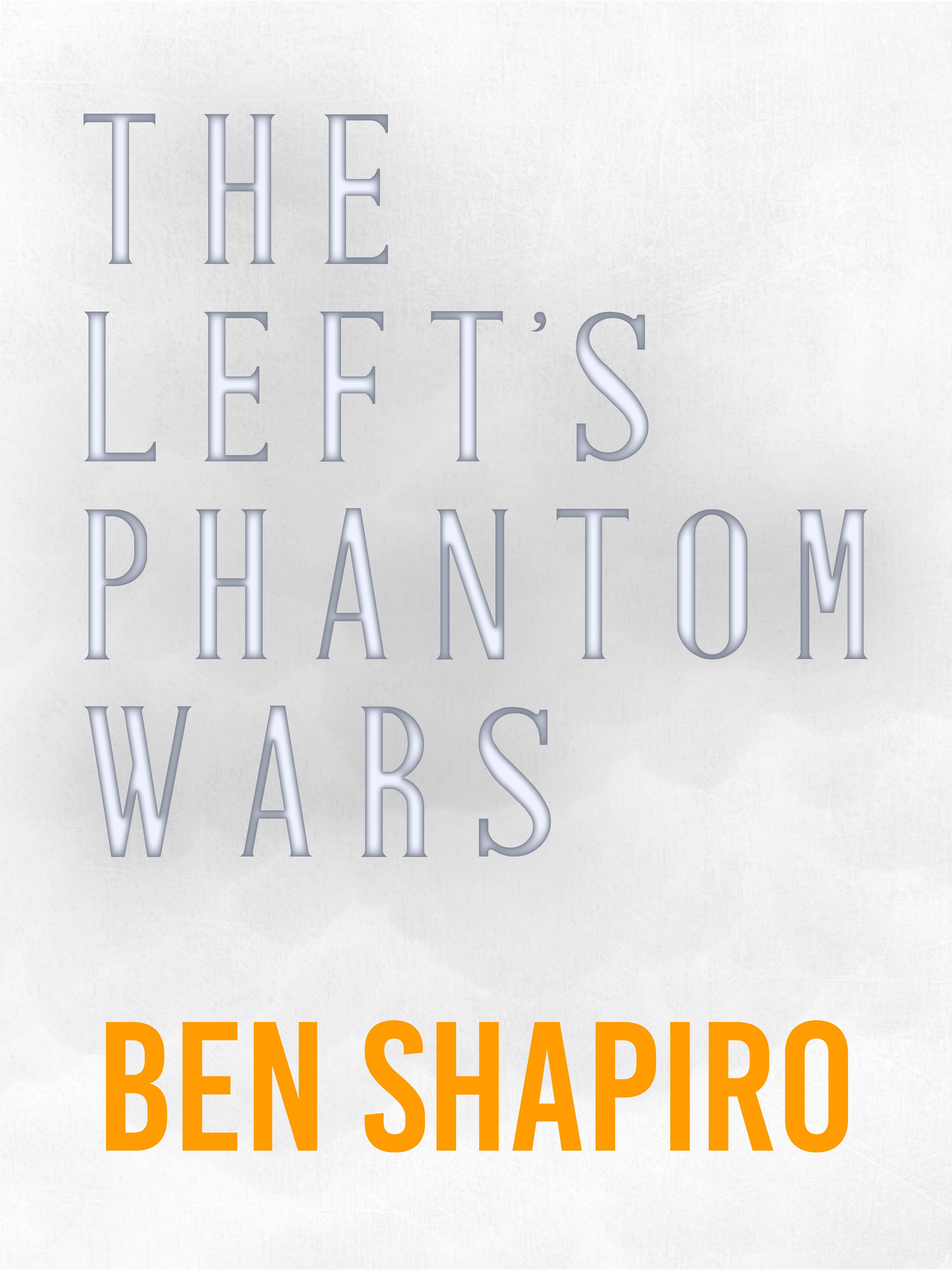 The Left's Phantom Wars