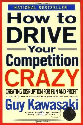 How to Drive Your Competition Crazy: Creating Disruption for Fun and Profit
