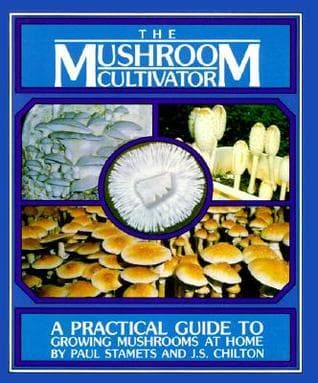 The Mushroom Cultivator: A Practical Guide to Growing Mushrooms at Home book cover