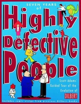 Seven Years of Highly Defective People: Scott Adams' Guided Tour of the Evolution of Dilbert book cover