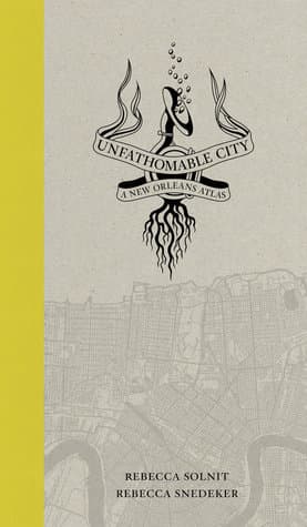 Unfathomable City: A New Orleans Atlas book cover