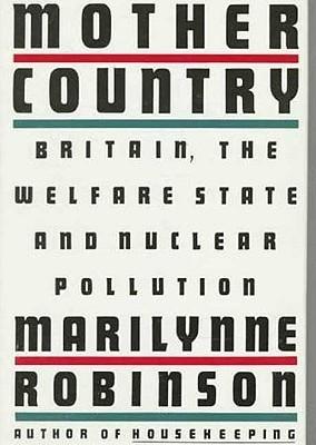 Mother Country: Britain, the Welfare State, and Nuclear Pollution book cover