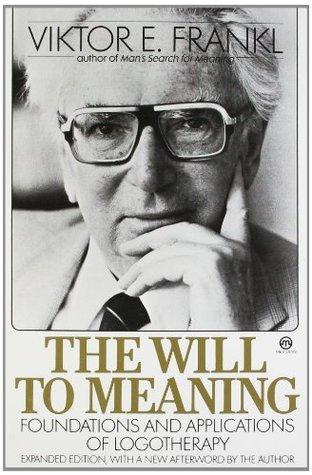 The Will to Meaning: Foundations and Applications of Logotherapy book cover