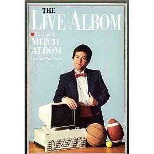 Live Albom: The Best of Detroit Free Press Sports Columnist Mitch Albom
