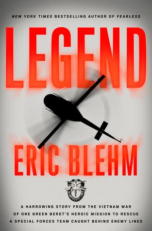 Legend: The Incredible Story of Green Beret Sergeant Roy Benavidez's Heroic Mission to Rescue a Special Forces Team Caught Behind Enemy Lines book cover