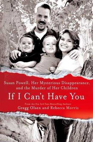 If I Can't Have You: Susan Powell, Her Mysterious Disappearance, and the Murder of Her Children book cover