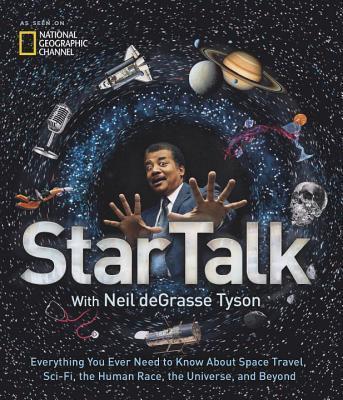 StarTalk: Everything You Ever Need to Know About Space Travel, Sci-Fi, the Human Race, the Universe, and Beyond book cover