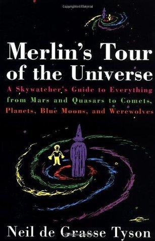 Merlin's Tour of the Universe: A Skywatcher's Guide to Everything from Mars and Quasars to Comets, Planets, Blue Moons, and Werewolves book cover