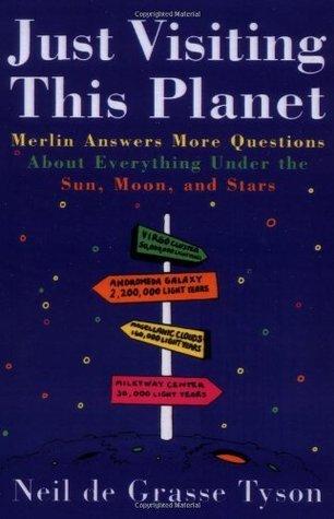 Just Visiting This Planet: Merlin Answers More Questions about Everything Under the Sun, Moon, and Stars book cover