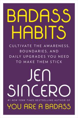 Badass Habits: Cultivate the Awareness, Boundaries, and Daily Upgrades You Need to Make Them Stick book cover