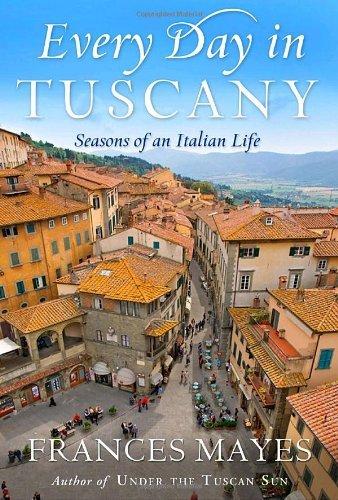 Every Day in Tuscany: Seasons of an Italian Life book cover