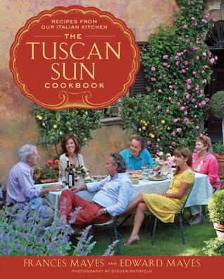 The Tuscan Sun Cookbook: Recipes from Our Italian Kitchen book cover
