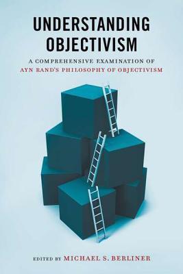 Understanding Objectivism: A Guide to Learning Ayn Rand's Philosophy book cover