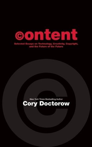 Content: Selected Essays on Technology, Creativity, Copyright, and the Future of the Future book cover