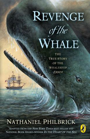 Revenge of the Whale: The True Story of the Whaleship Essex, Adapted for Young People from In the Heart of the Sea