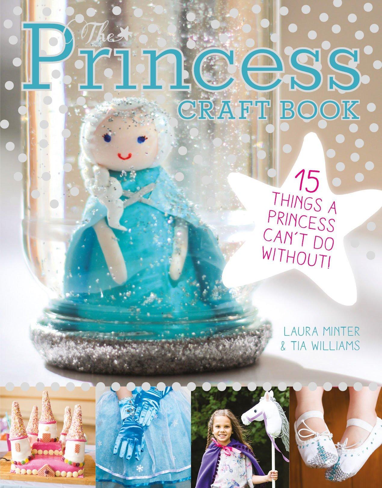 The Princess Craft Book: 15 Things a Princess Can't Do Without book cover