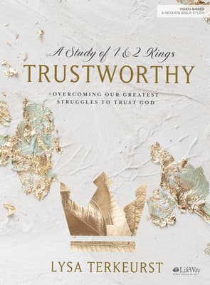 Trustworthy - Bible Study Book: Overcoming Our Greatest Struggles to Trust God book cover