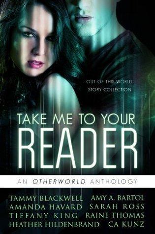 Take Me To Your Reader: An Otherworld Anthology book cover