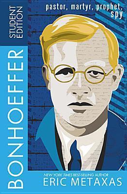 Bonhoeffer Student Edition: Pastor, Martyr, Prophet, Spy book cover