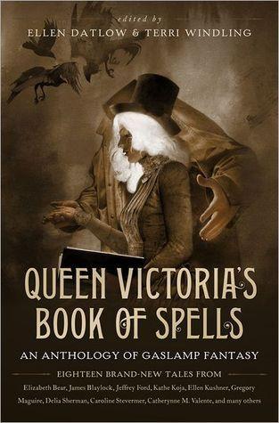Queen Victoria’s Book of Spells: An Anthology of Gaslamp Fantasy book cover