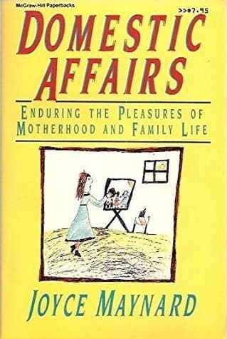 Domestic Affairs: Enduring the Pleasures of Motherhood and Family Life book cover