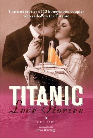 Titanic Love Stories: The True Stories of 13 Honeymoon Couples Who Sailed on the Titanic book cover