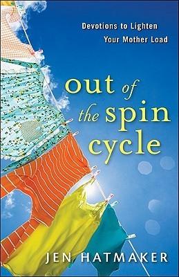 Out of the Spin Cycle: Devotions to Lighten Your Mother Load book cover