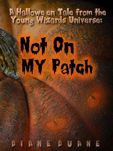 Not On My Patch: A Young Wizards Halloween book cover