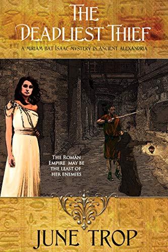 The Deadliest Thief: A Miriam bat Isaac Mystery in Ancient Alexandria book cover