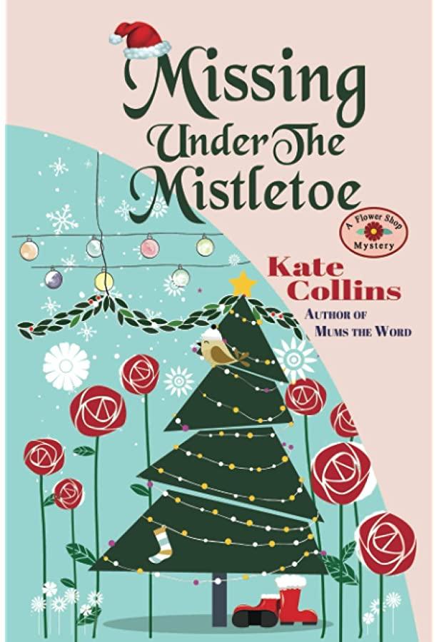 Missing Under The Mistletoe: A Flower Shop Mystery Christmas Novella book cover