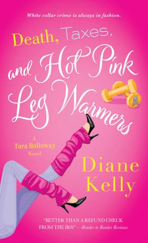 Death, Taxes, and Hot-Pink Leg Warmers book cover